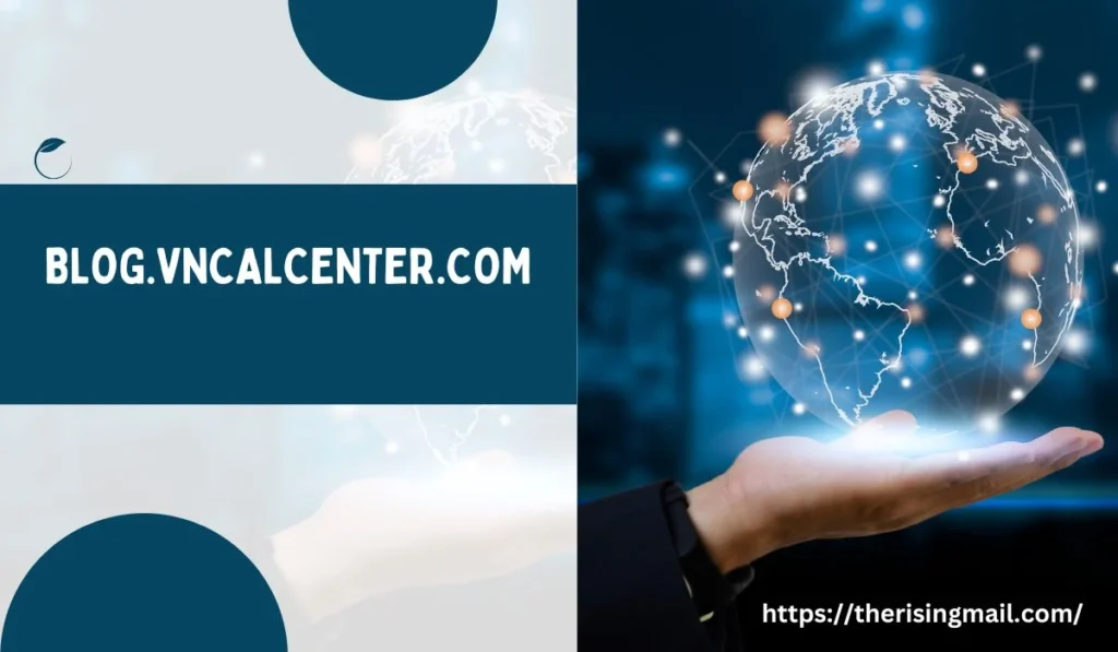 Blog.VnCallCenter.com: Essential Strategies for Enhancing Customer Service